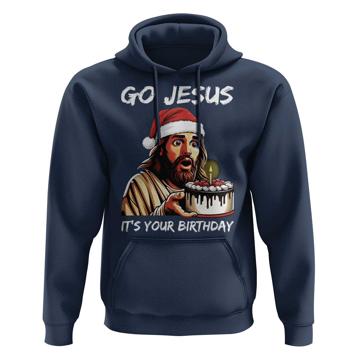 Funny Jesus Christmas Hoodie Go Jesus It Is Your Birthday - Wonder Print Shop