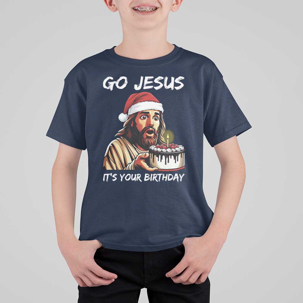 Funny Jesus Christmas T Shirt For Kid Go Jesus It Is Your Birthday - Wonder Print Shop