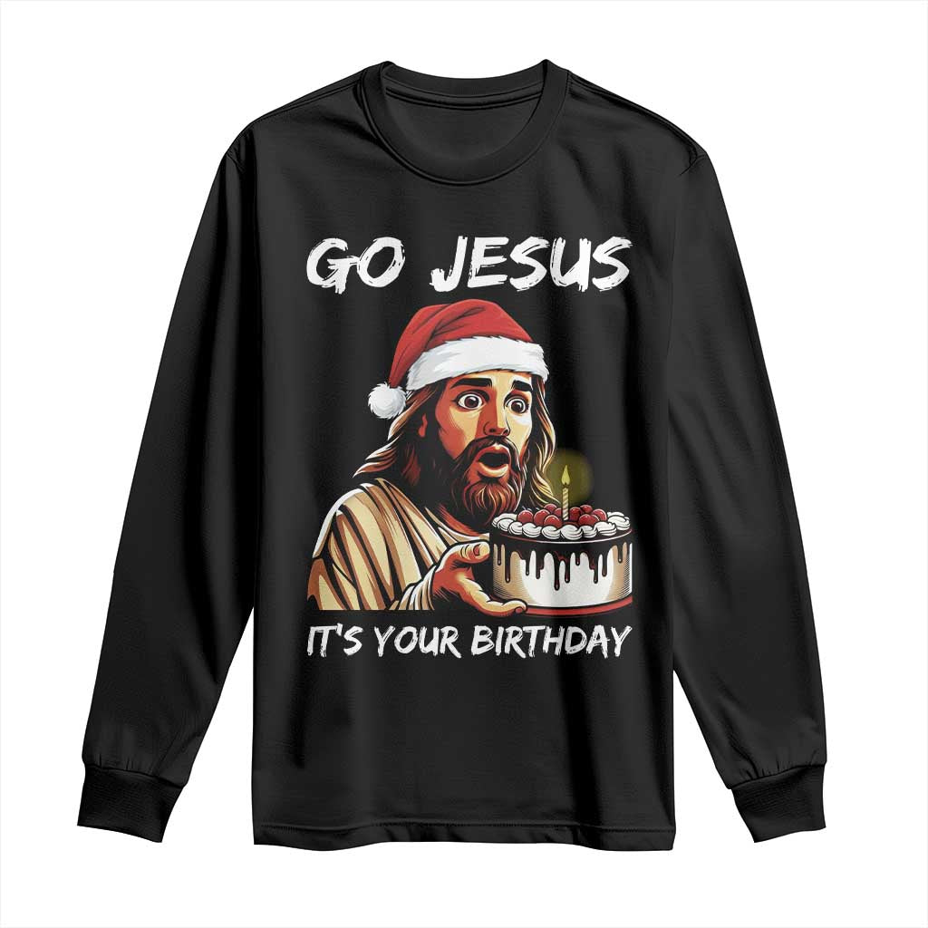 Funny Jesus Christmas Long Sleeve Shirt Go Jesus It Is Your Birthday - Wonder Print Shop