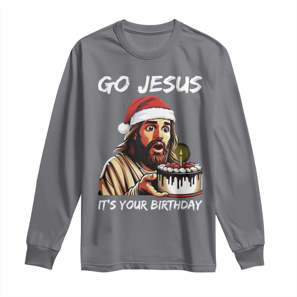 Funny Jesus Christmas Long Sleeve Shirt Go Jesus It Is Your Birthday - Wonder Print Shop