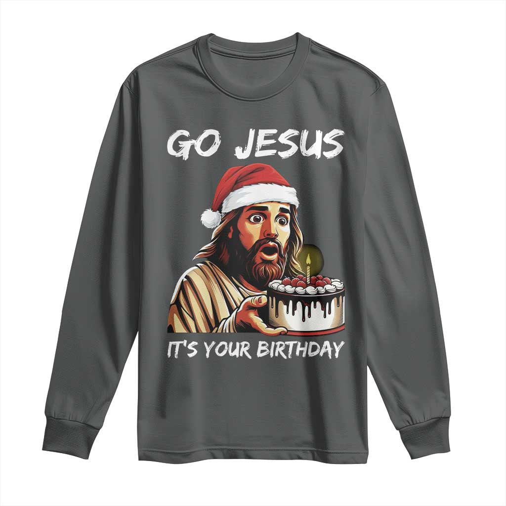 Funny Jesus Christmas Long Sleeve Shirt Go Jesus It Is Your Birthday - Wonder Print Shop