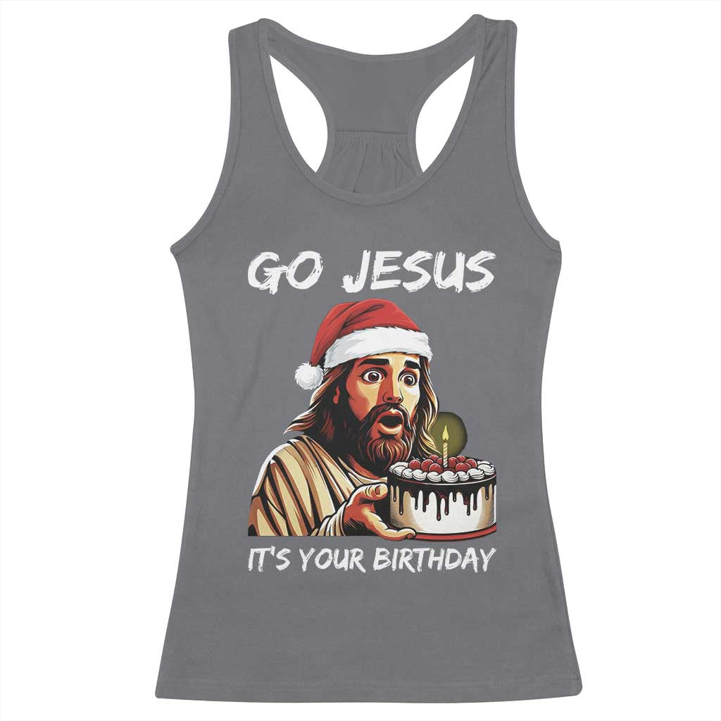 Funny Jesus Christmas Racerback Tank Top Go Jesus It Is Your Birthday - Wonder Print Shop