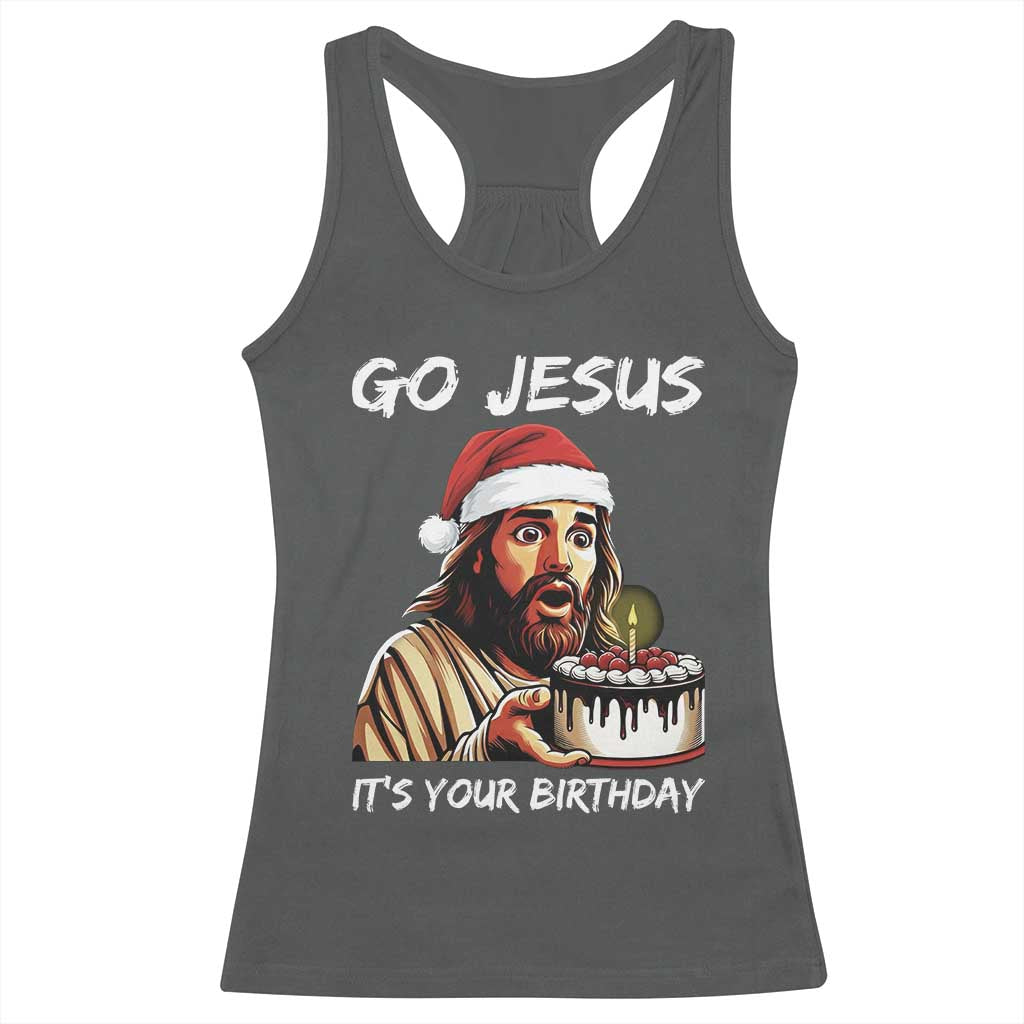 Funny Jesus Christmas Racerback Tank Top Go Jesus It Is Your Birthday - Wonder Print Shop