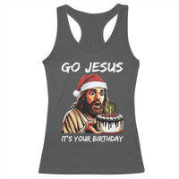 Funny Jesus Christmas Racerback Tank Top Go Jesus It Is Your Birthday - Wonder Print Shop