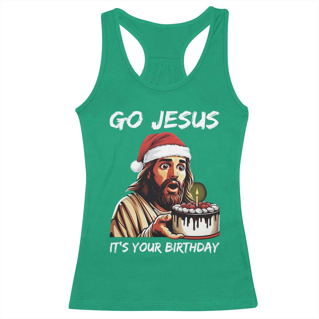Funny Jesus Christmas Racerback Tank Top Go Jesus It Is Your Birthday - Wonder Print Shop
