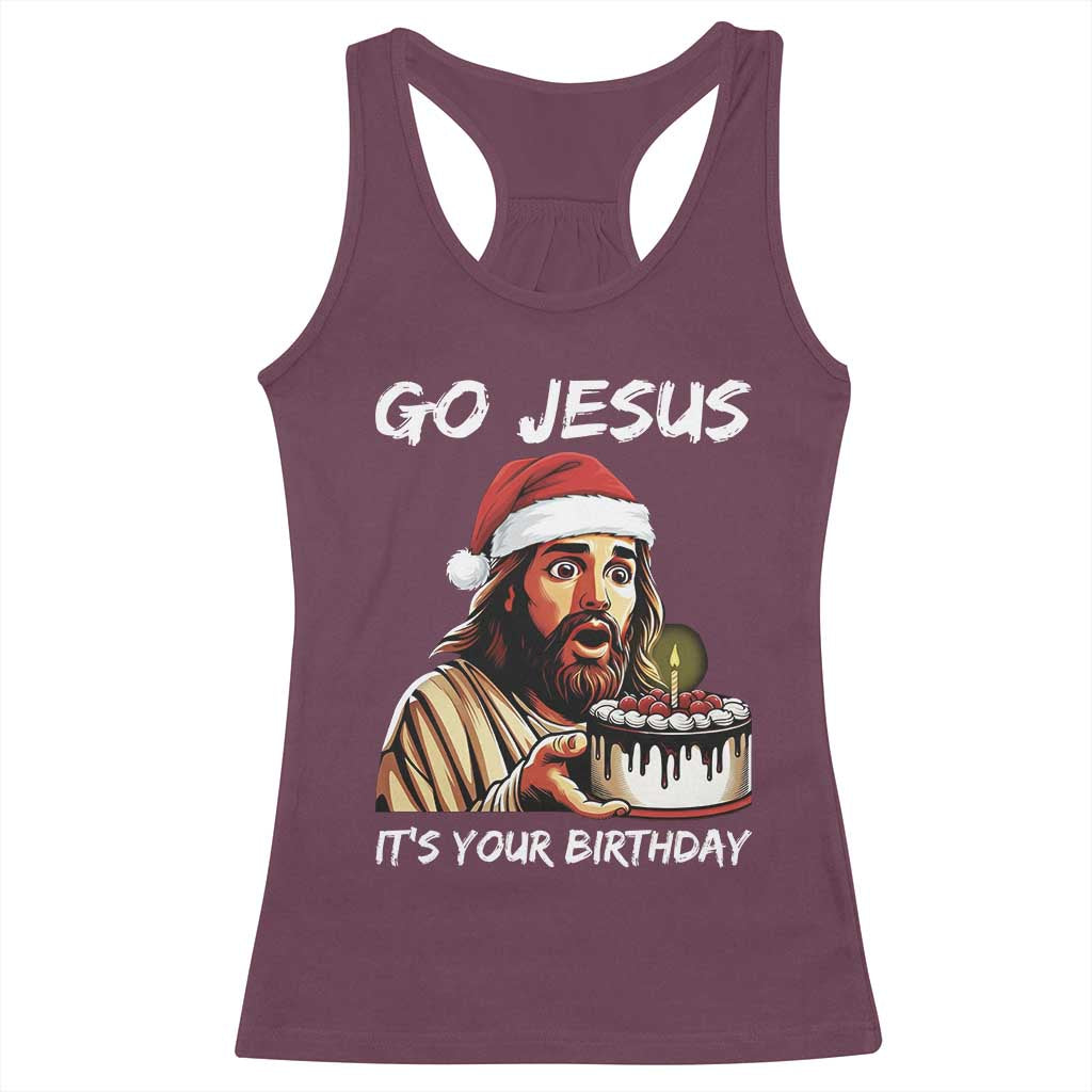 Funny Jesus Christmas Racerback Tank Top Go Jesus It Is Your Birthday - Wonder Print Shop