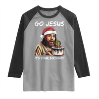 Funny Jesus Christmas Raglan Shirt Go Jesus It Is Your Birthday - Wonder Print Shop