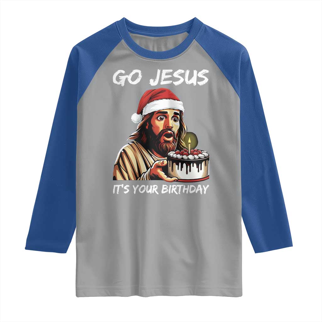 Funny Jesus Christmas Raglan Shirt Go Jesus It Is Your Birthday - Wonder Print Shop