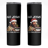 Funny Jesus Christmas Skinny Tumbler Go Jesus It Is Your Birthday - Wonder Print Shop