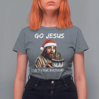 Funny Jesus Christmas T Shirt For Women Go Jesus It Is Your Birthday - Wonder Print Shop