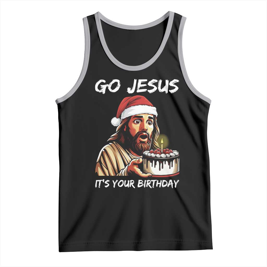 Funny Jesus Christmas Tank Top Go Jesus It Is Your Birthday - Wonder Print Shop