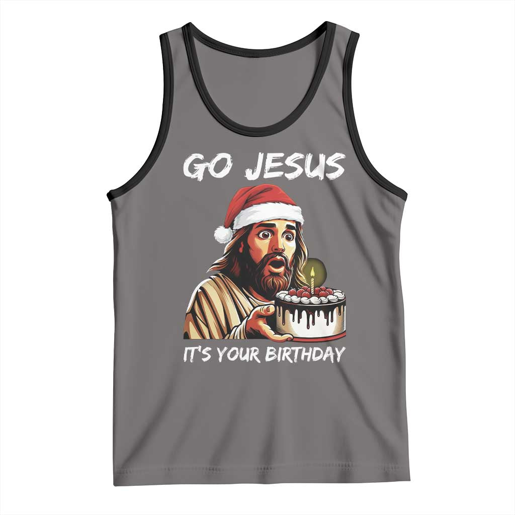 Funny Jesus Christmas Tank Top Go Jesus It Is Your Birthday - Wonder Print Shop