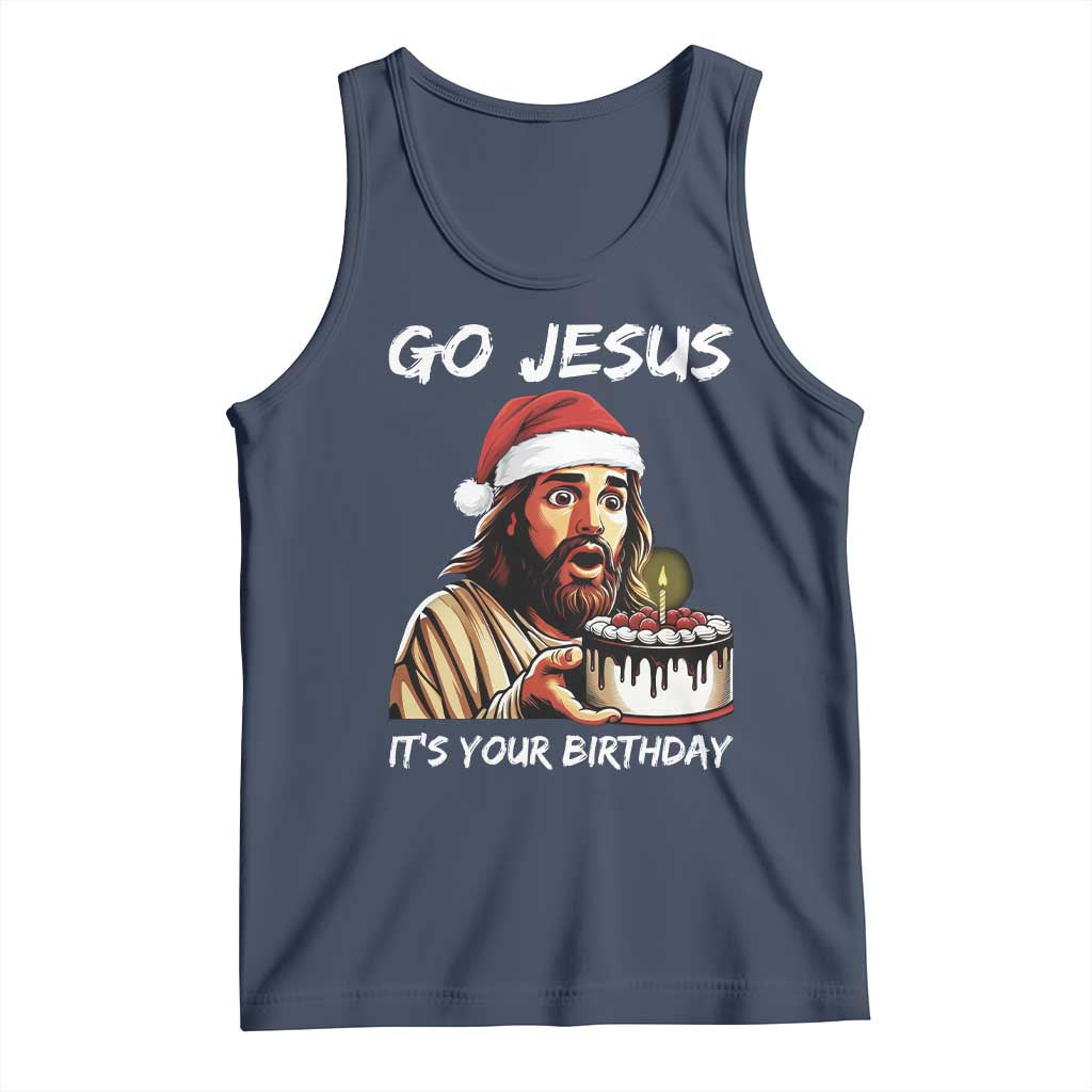 Funny Jesus Christmas Tank Top Go Jesus It Is Your Birthday - Wonder Print Shop