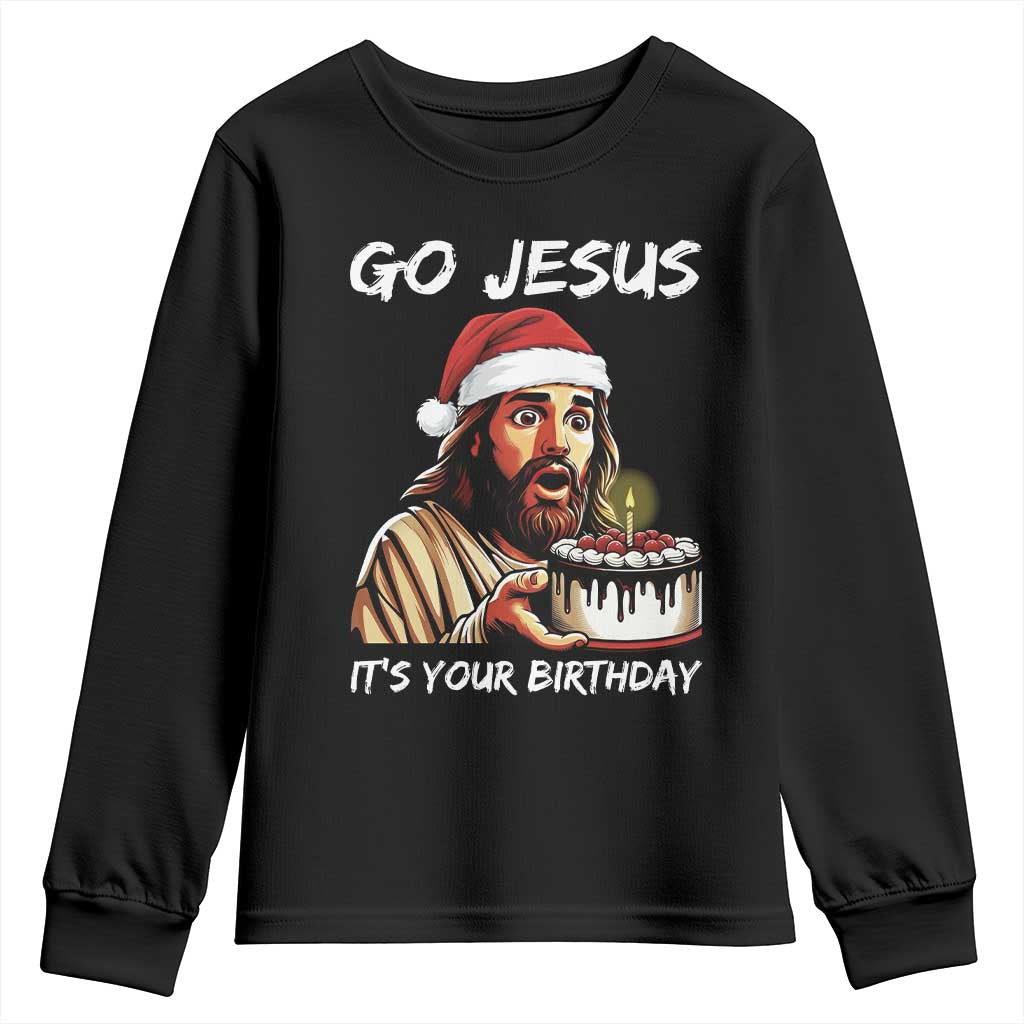 Funny Jesus Christmas Youth Sweatshirt Go Jesus It Is Your Birthday - Wonder Print Shop