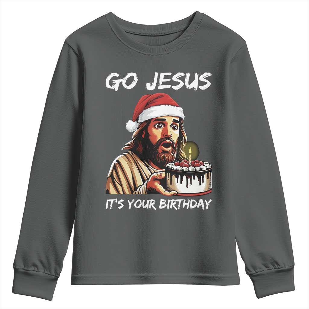 Funny Jesus Christmas Youth Sweatshirt Go Jesus It Is Your Birthday - Wonder Print Shop