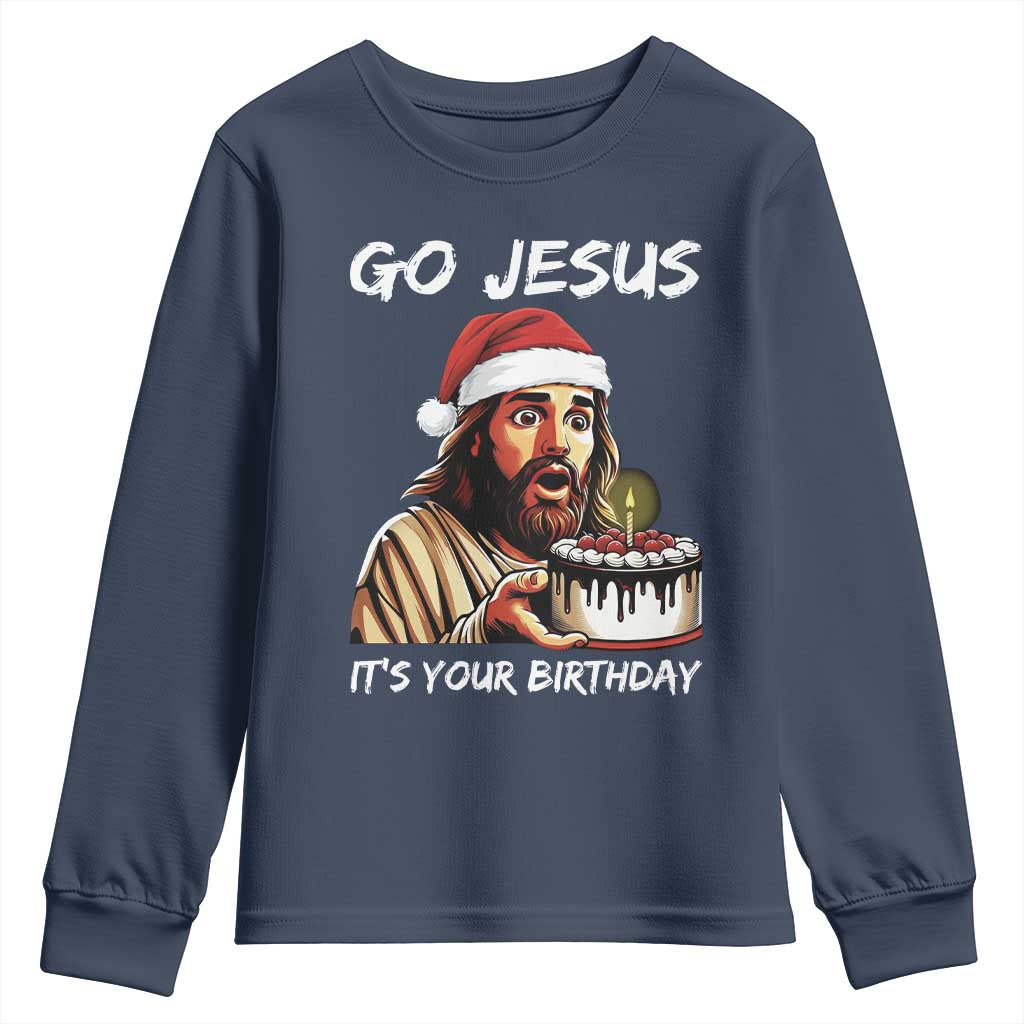 Funny Jesus Christmas Youth Sweatshirt Go Jesus It Is Your Birthday - Wonder Print Shop