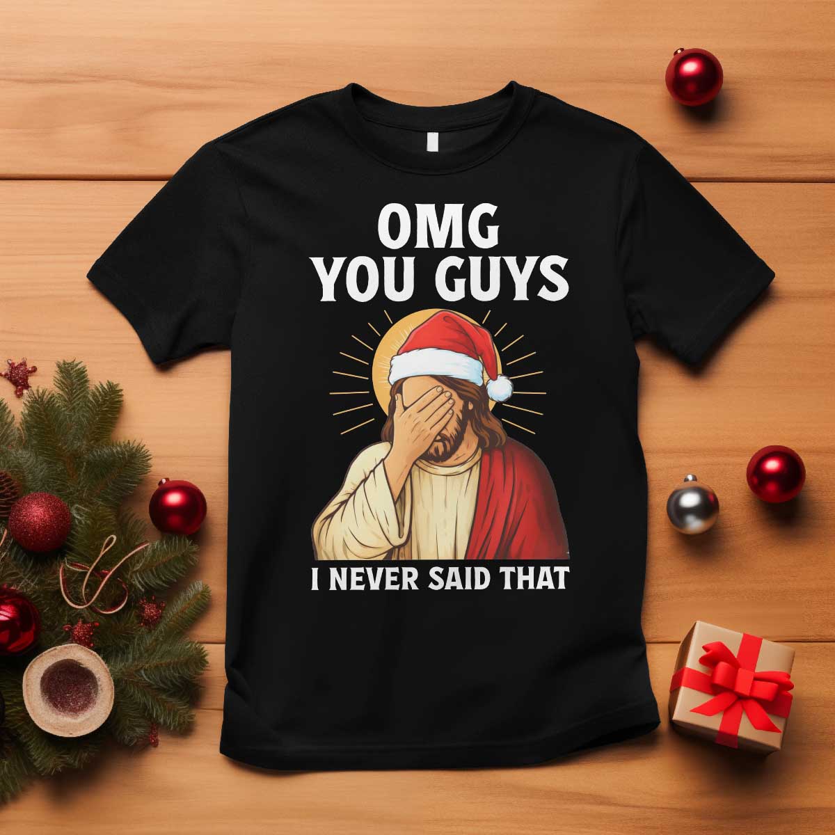 Funny Santa Christmas T Shirt OMG You Guys I Never Said That - Wonder Print Shop