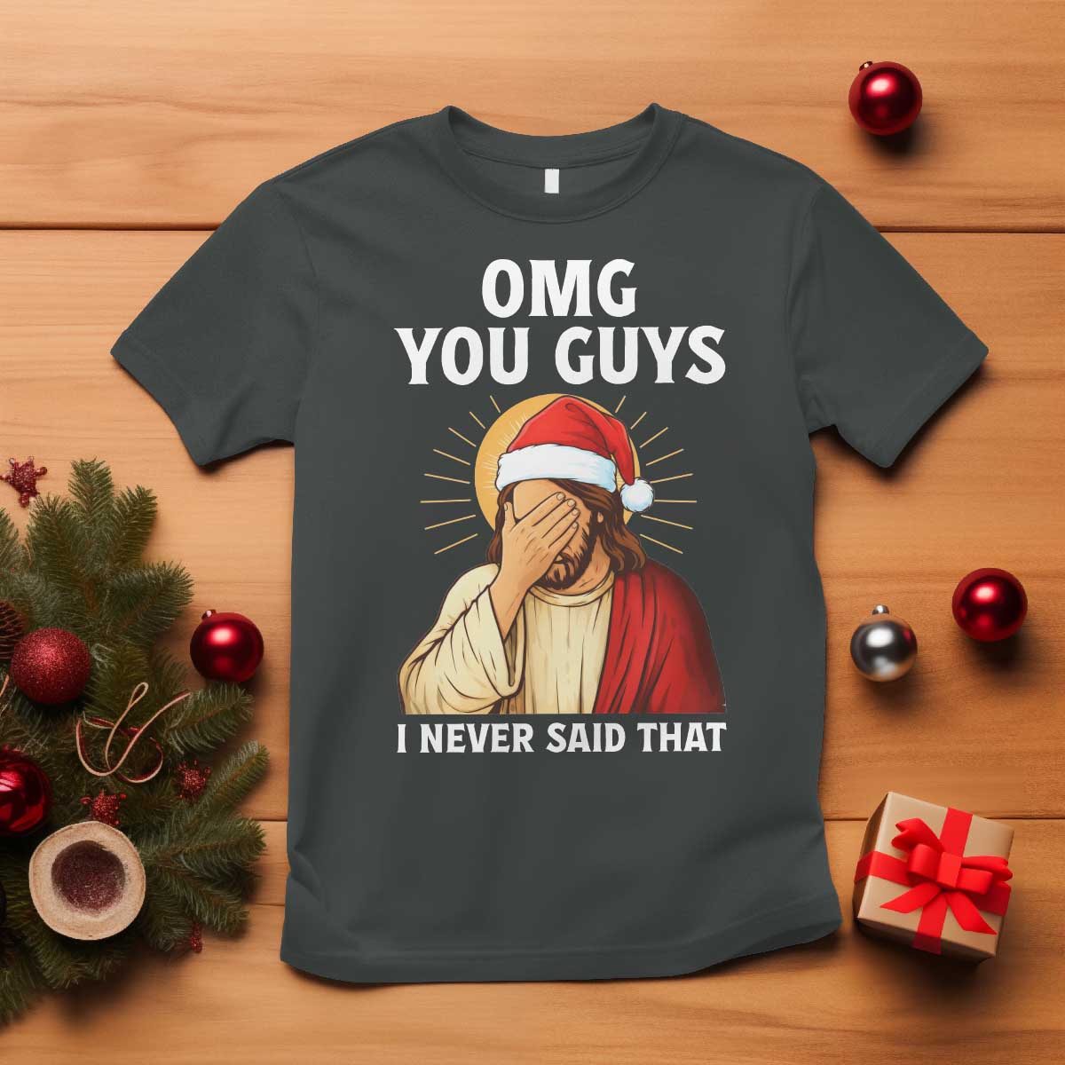 Funny Santa Christmas T Shirt OMG You Guys I Never Said That - Wonder Print Shop