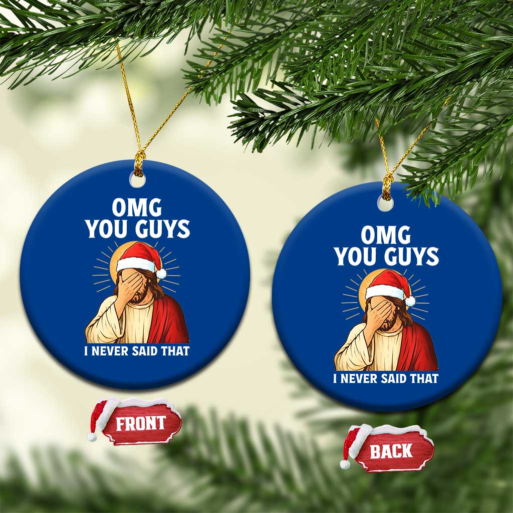 Funny Santa Xmas Ceramic Ornament OMG You Guys I Never Said That - Wonder Print Shop