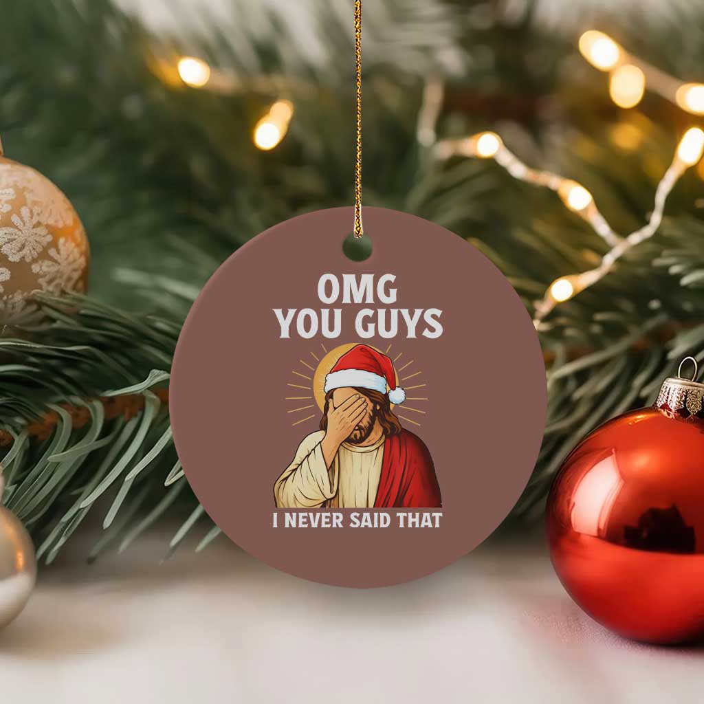 Funny Santa Xmas Ceramic Ornament OMG You Guys I Never Said That - Wonder Print Shop
