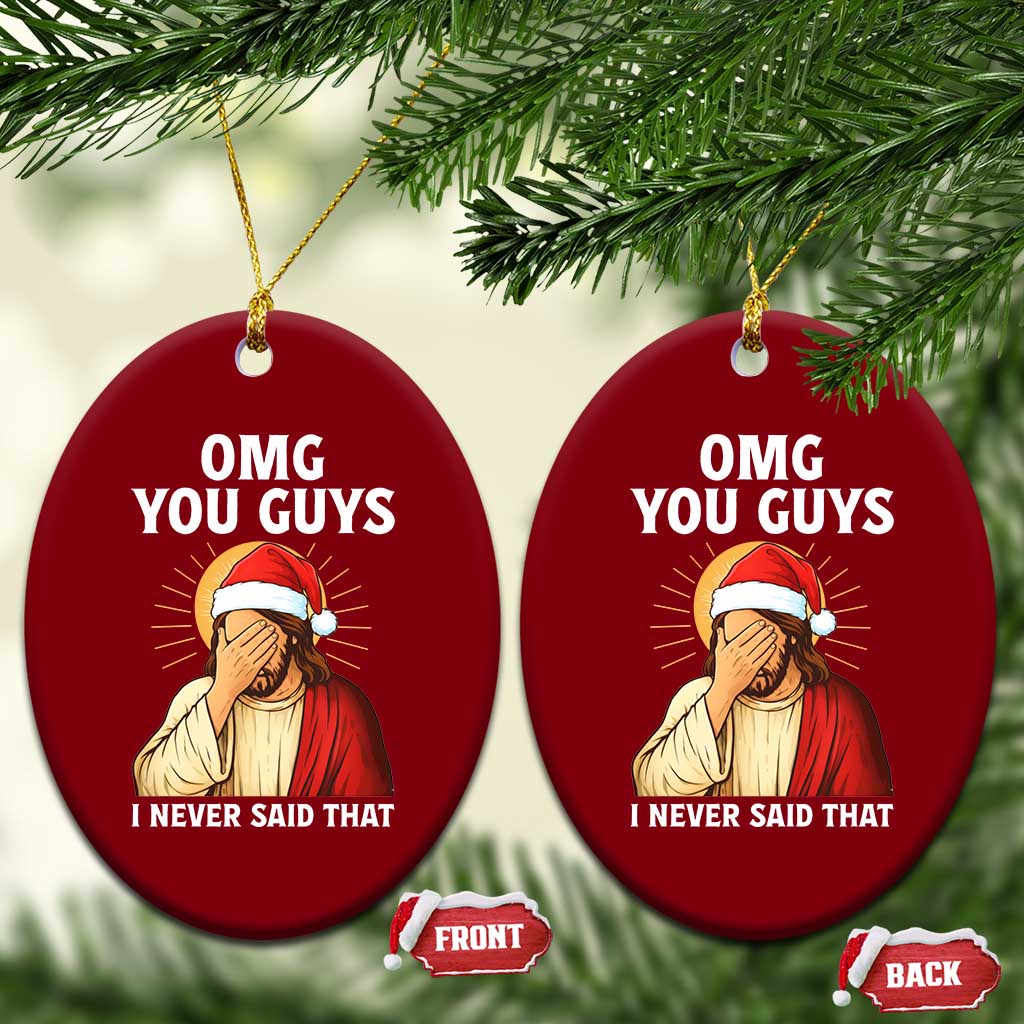 Funny Santa Xmas Ceramic Ornament OMG You Guys I Never Said That - Wonder Print Shop