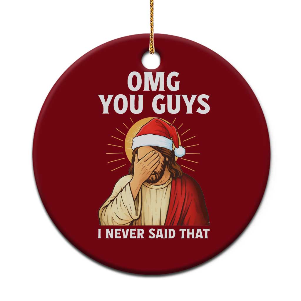 Funny Santa Xmas Ceramic Ornament OMG You Guys I Never Said That - Wonder Print Shop