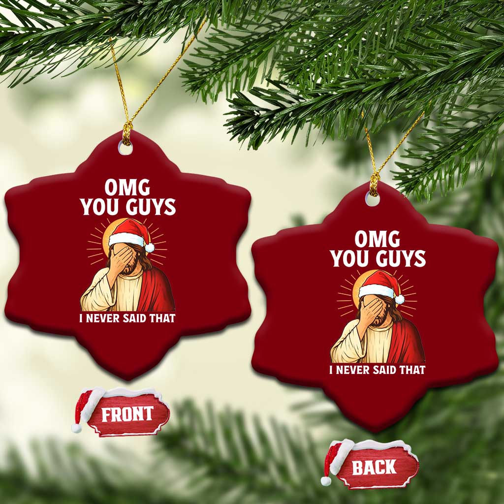 Funny Santa Xmas Ceramic Ornament OMG You Guys I Never Said That - Wonder Print Shop