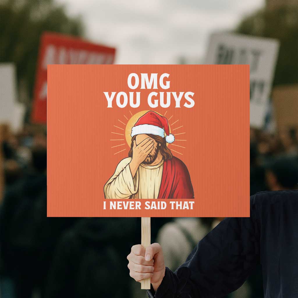 Funny Santa Christmas Protest Sign OMG You Guys I Never Said That - Wonder Print Shop