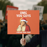 Funny Santa Christmas Protest Sign OMG You Guys I Never Said That - Wonder Print Shop