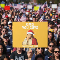 Funny Santa Christmas Protest Sign OMG You Guys I Never Said That - Wonder Print Shop