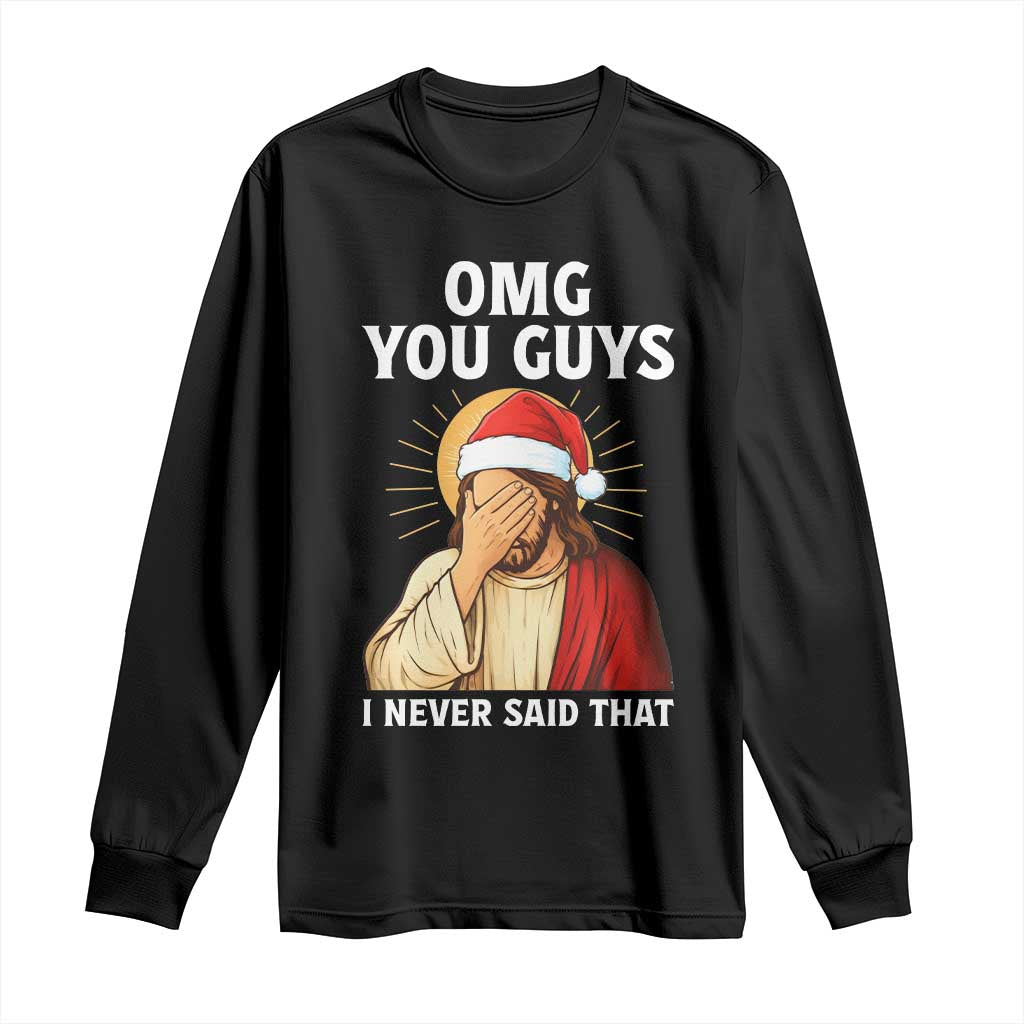 Funny Santa Christmas Long Sleeve Shirt OMG You Guys I Never Said That - Wonder Print Shop