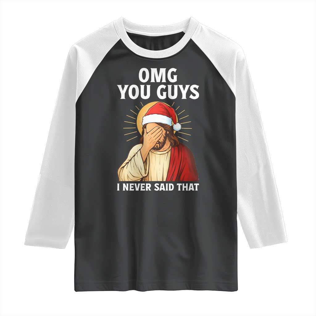 Funny Santa Christmas Raglan Shirt OMG You Guys I Never Said That - Wonder Print Shop