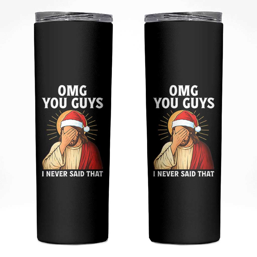 Funny Santa Christmas Skinny Tumbler OMG You Guys I Never Said That - Wonder Print Shop