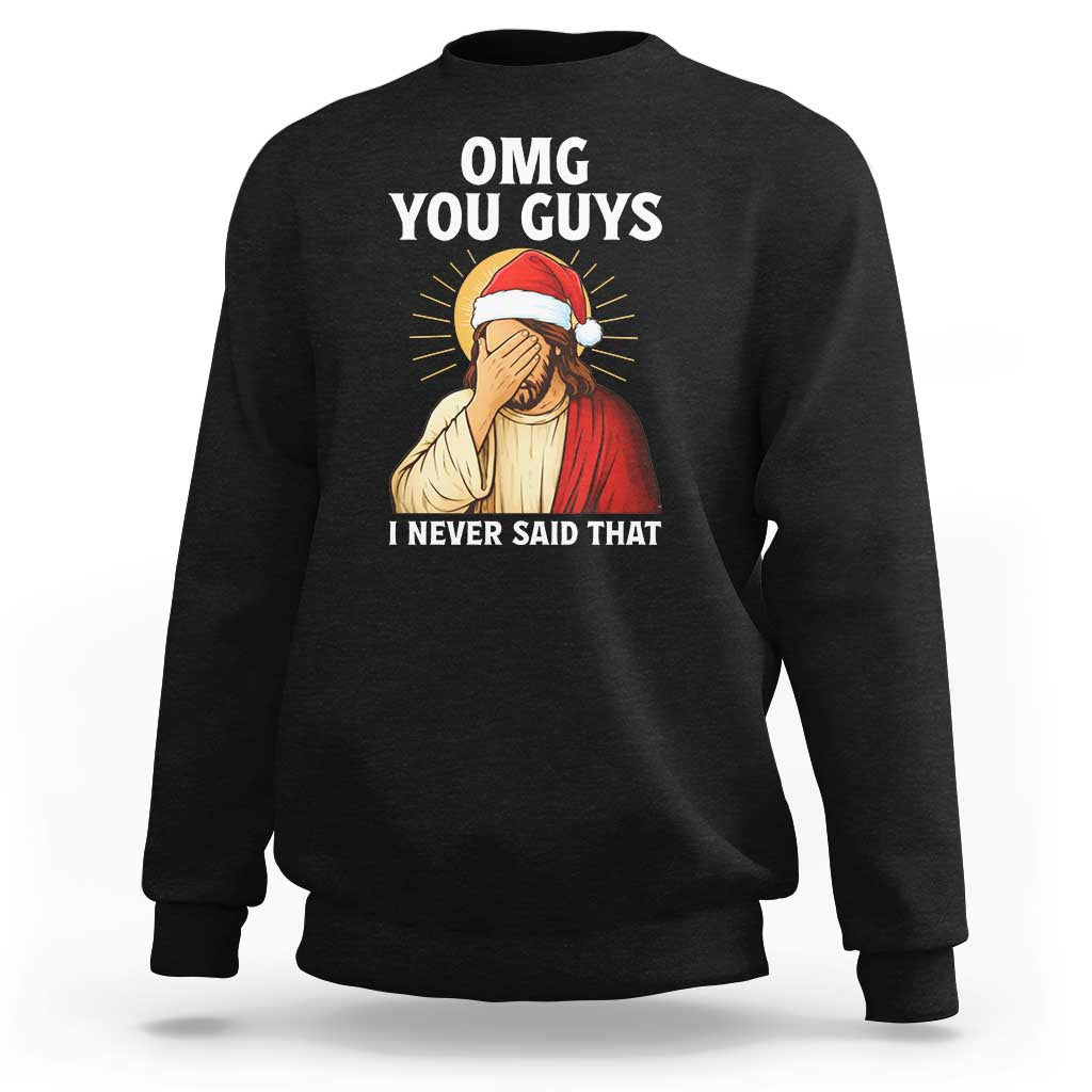 Funny Santa Christmas Sweatshirt OMG You Guys I Never Said That - Wonder Print Shop
