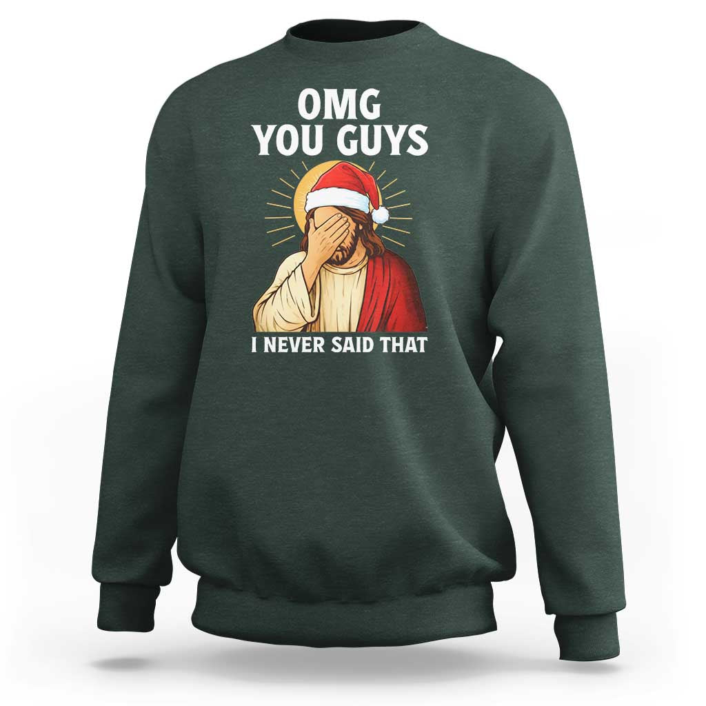 Funny Santa Christmas Sweatshirt OMG You Guys I Never Said That - Wonder Print Shop