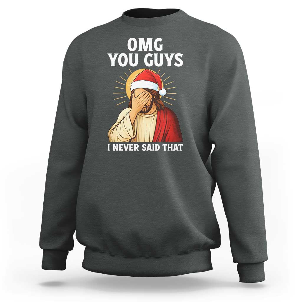 Funny Santa Christmas Sweatshirt OMG You Guys I Never Said That - Wonder Print Shop