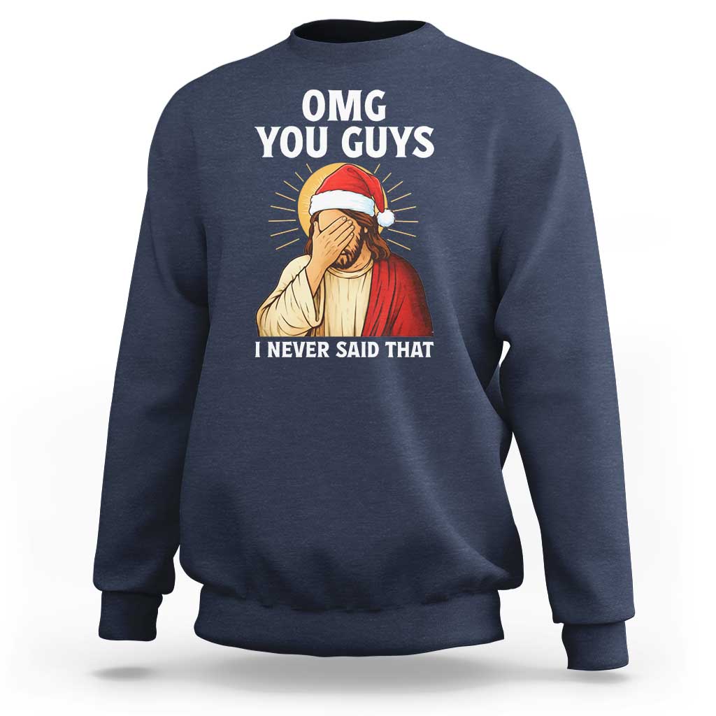 Funny Santa Christmas Sweatshirt OMG You Guys I Never Said That - Wonder Print Shop
