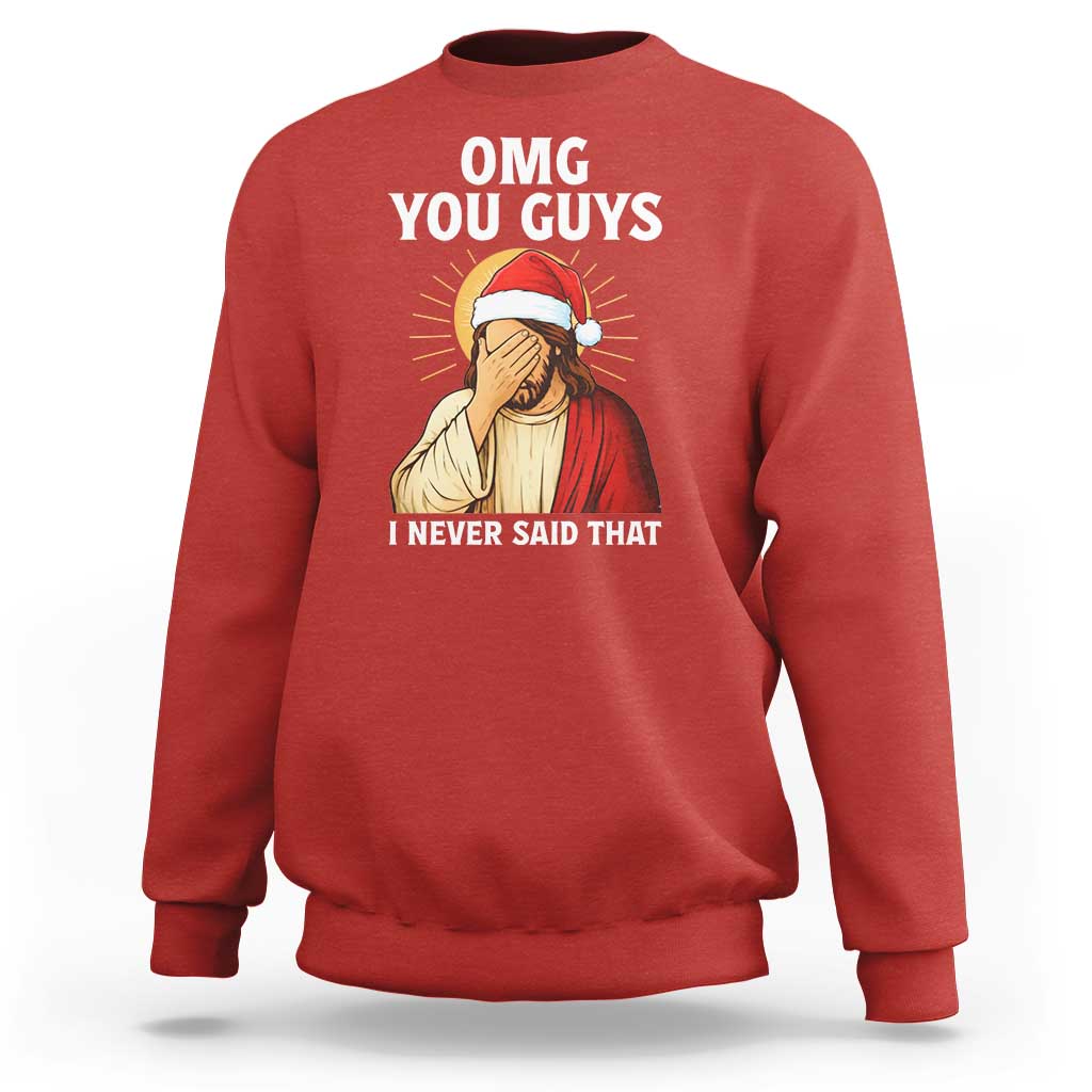 Funny Santa Christmas Sweatshirt OMG You Guys I Never Said That - Wonder Print Shop