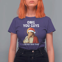 Funny Santa Christmas T Shirt For Women OMG You Guys I Never Said That - Wonder Print Shop
