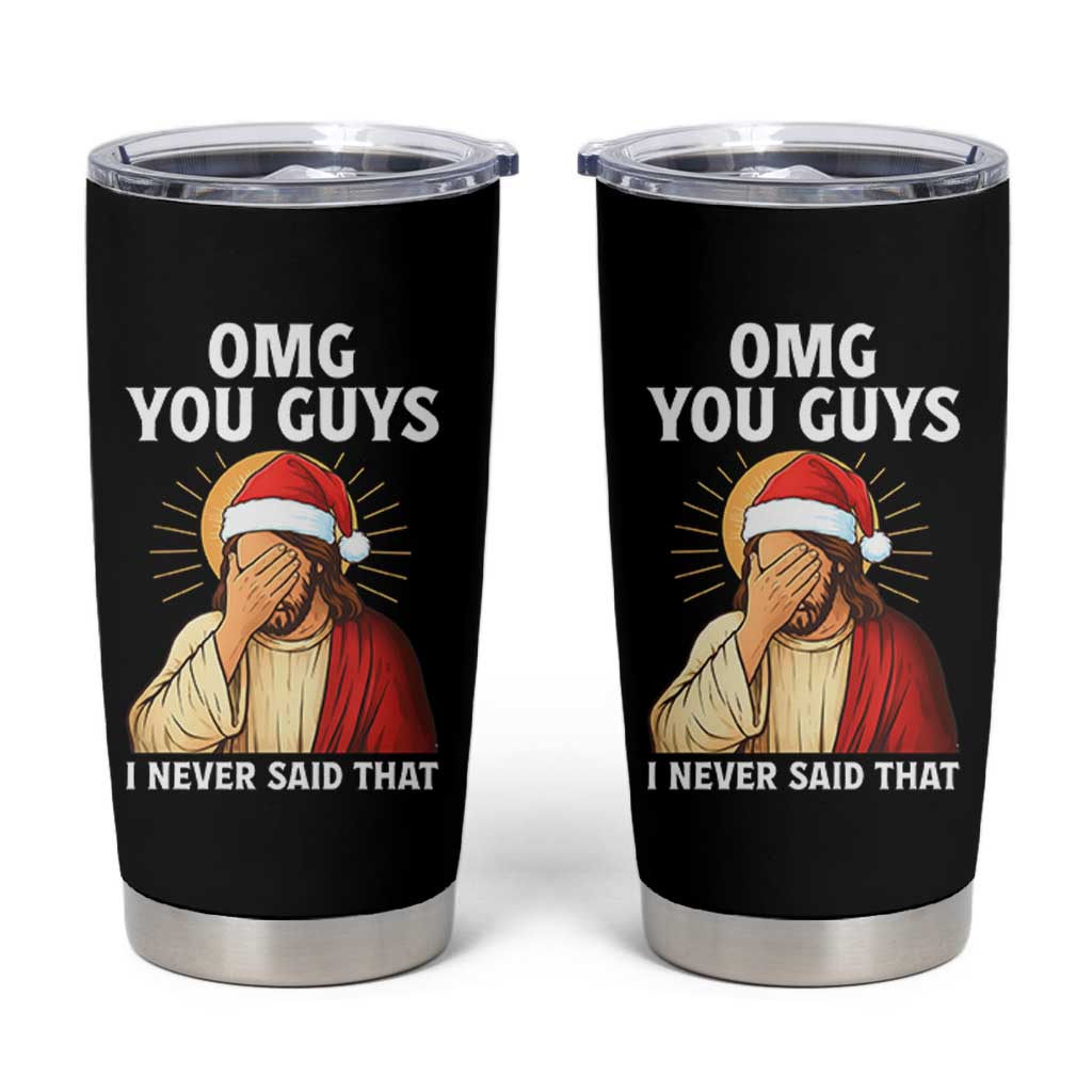 Funny Santa Christmas Tumbler Cup OMG You Guys I Never Said That - Wonder Print Shop