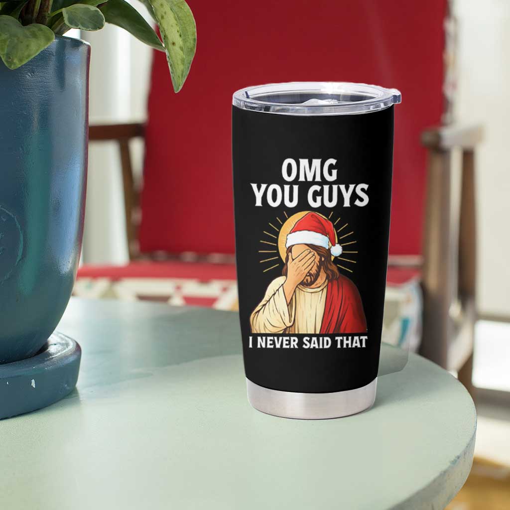 Funny Santa Christmas Tumbler Cup OMG You Guys I Never Said That - Wonder Print Shop