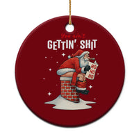 Funny Santa Xmas Ceramic Ornament You Are Not Getting Shit - Wonder Print Shop