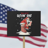 Funny Santa Christmas Protest Sign You Are Not Getting Shit - Wonder Print Shop