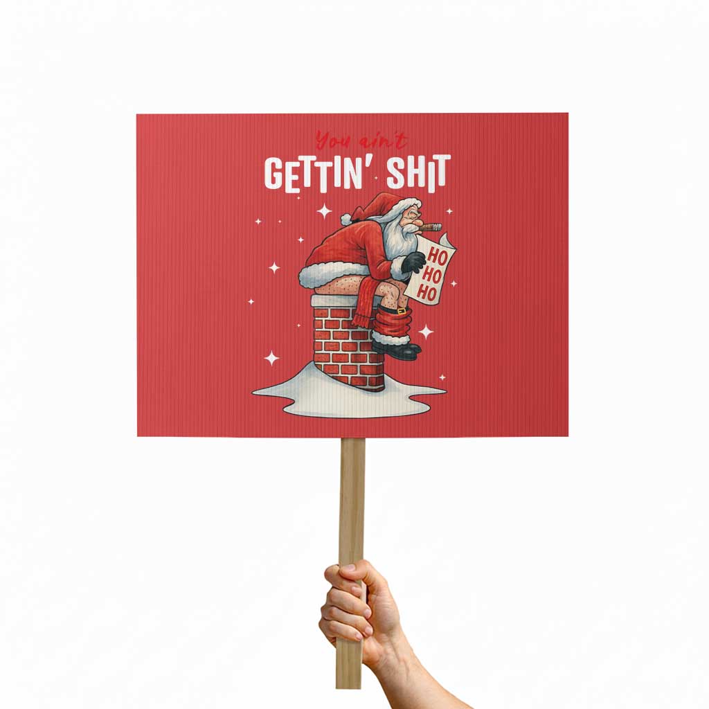 Funny Santa Christmas Protest Sign You Are Not Getting Shit - Wonder Print Shop
