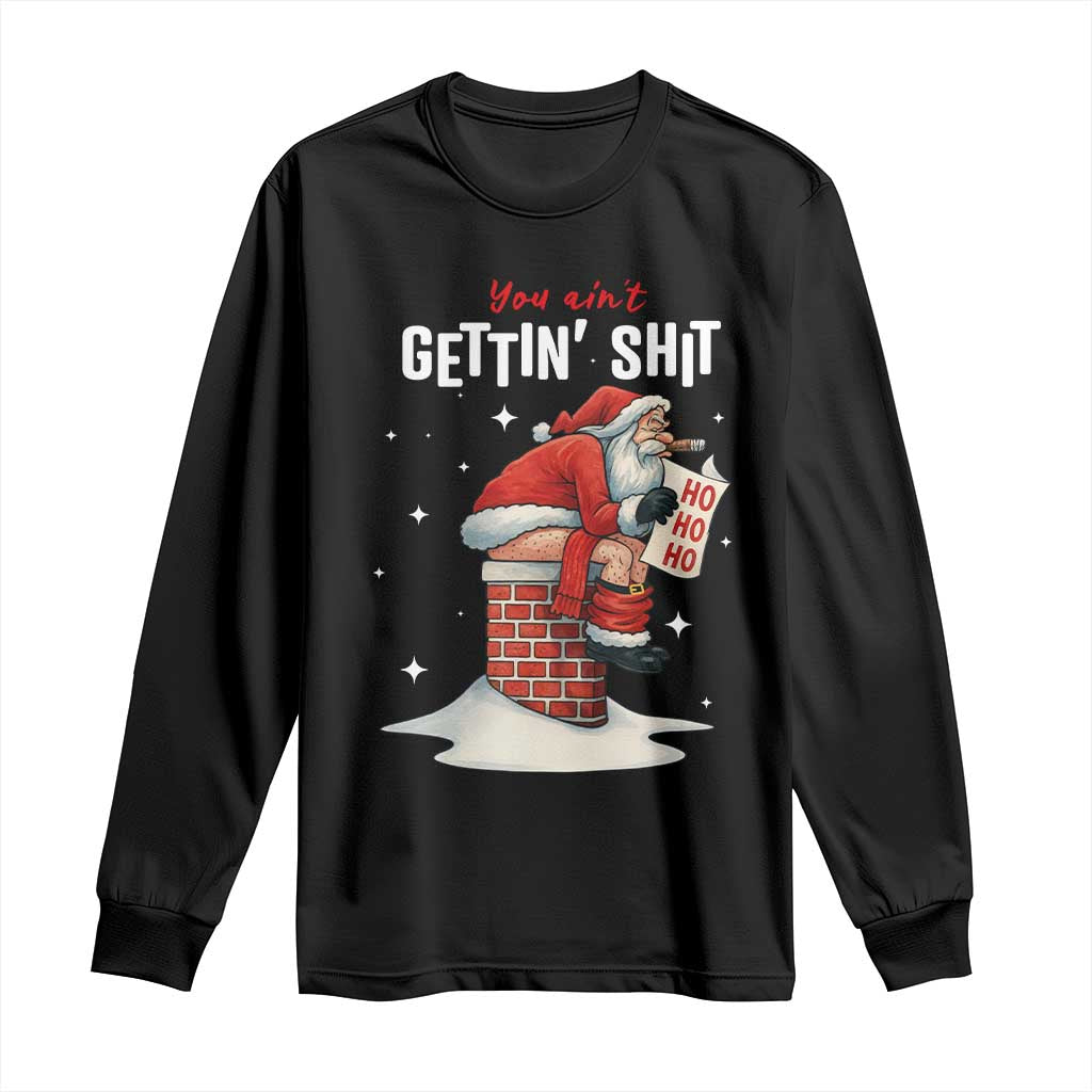 Funny Santa Christmas Long Sleeve Shirt You Are Not Getting Shit - Wonder Print Shop