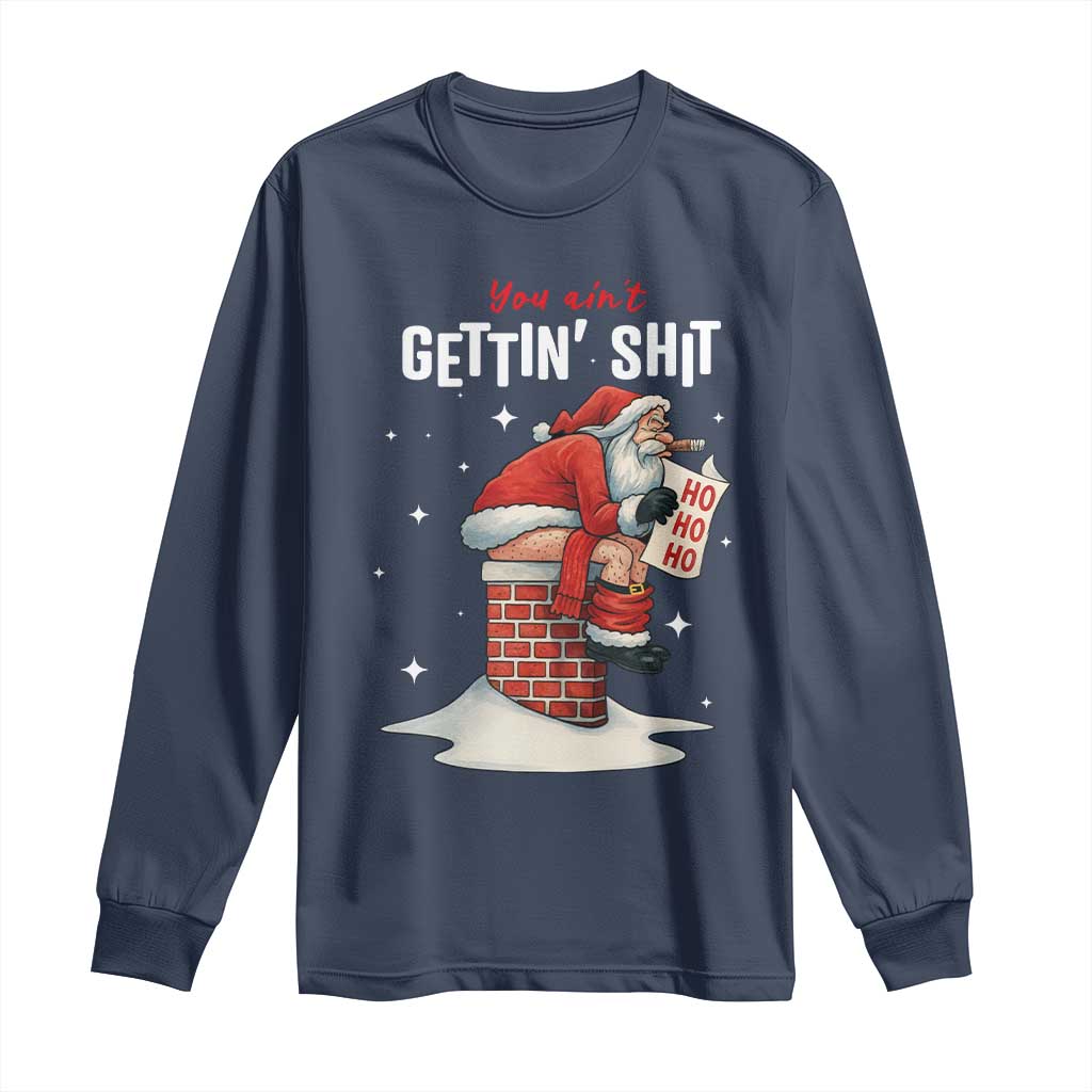 Funny Santa Christmas Long Sleeve Shirt You Are Not Getting Shit - Wonder Print Shop