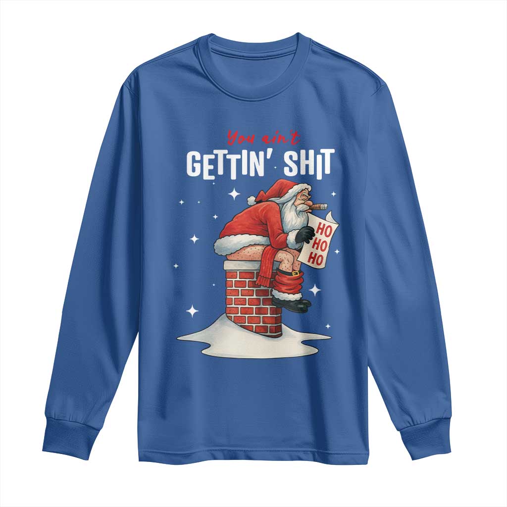 Funny Santa Christmas Long Sleeve Shirt You Are Not Getting Shit - Wonder Print Shop