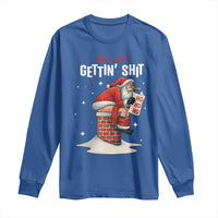 Funny Santa Christmas Long Sleeve Shirt You Are Not Getting Shit - Wonder Print Shop