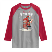 Funny Santa Christmas Raglan Shirt You Are Not Getting Shit - Wonder Print Shop
