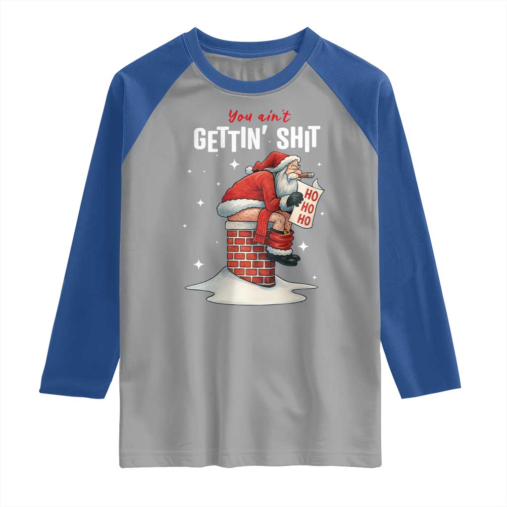 Funny Santa Christmas Raglan Shirt You Are Not Getting Shit - Wonder Print Shop